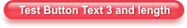 Test Button Text 3 and length