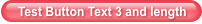 Test Button Text 3 and length